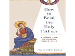 Livro How to Read the Holy Fathers A Guide for Orthodox Christians de Joseph Lucas (Inglês)