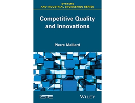 Livro Competitive Quality and Innovation Systems and Industrial Engineering de Pierre Maillard (Inglês - Capa Dura)