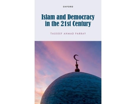 Livro Islam and Democracy in the 21st Century de Dr Tauseef Ahmad Parray (Inglês - Capa Dura)