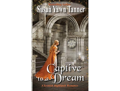Livro Captive to a Dream A Scottish Highlands Romance de Susan Yawn Tanner (Inglês)