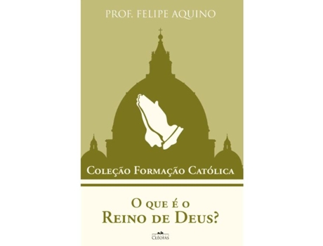 Livro O Que É O Reino De Deus? De Aquino Prof Felipe (português Do Brasil)