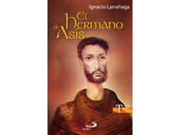 Livro El hermano de Asís de Ignacio Larrañaga Orbegozo (Espanhol)