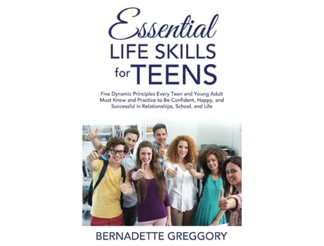 Livro Essential Life Skills for Teens de Bernadette Greggory (Inglês)