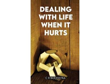 Livro Dealing with Life When It Hurts de CR Boonstra (Inglês)