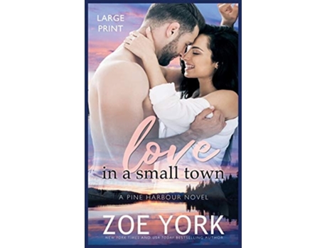Livro Love In A Small Town De Zoe York (inglês - Capa Dura)