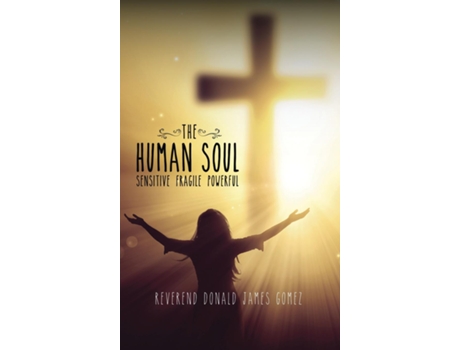 Livro The Human Soul Sensitive Fragile Powerful de Reverend Donald James Gomez (Inglês)