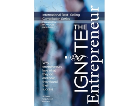 Livro Ignite The Entrepreneur Why Entrepreneurs Love What They Do And How They Found Their Success De Ravi Muti, Jb Owen Et Al. (inglês)