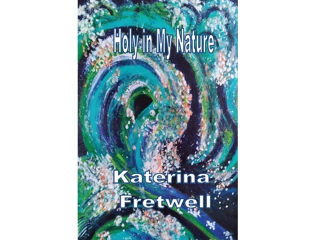Livro Holy in My Nature de Katerina Fretwell (Inglês)
