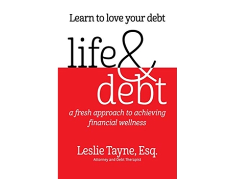 Livro Life Debt a fresh approach to achieving financial wellness de Leslie Tayne (Inglês)