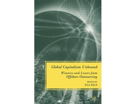 Livro Global Capitalism Unbound: Winners and Losers from Offshore Outsourcing de Eva Paus ( Inglês )