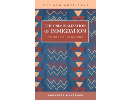 Livro The Criminalization Of Immigration The Post 9 De Samantha Hauptman (inglês)