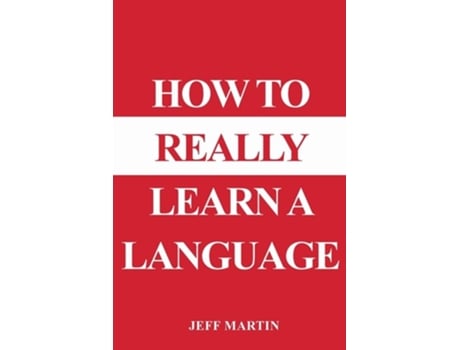 Livro How To Really Learn A Language De Jeff Martin (inglês)