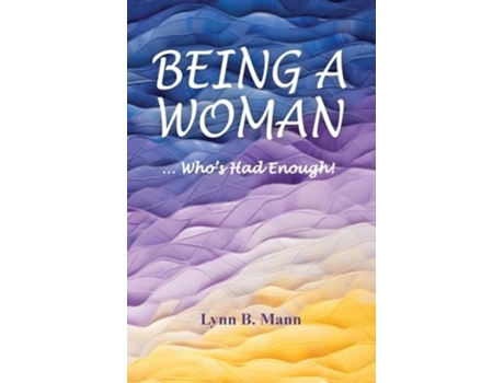 Livro Being A Woman ... Whos Had Enough! de Lynn B Mann (Inglês)