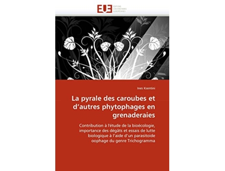Livro La pyrale des caroubes et dautres phytophages en grenaderaies OmnUnivEurop French Edition de Ines Ksentini (Francês)