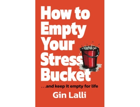 Livro How to Empty Your Stress Bucket and Keep it Empty for Life de Gin Lalli (Inglês)