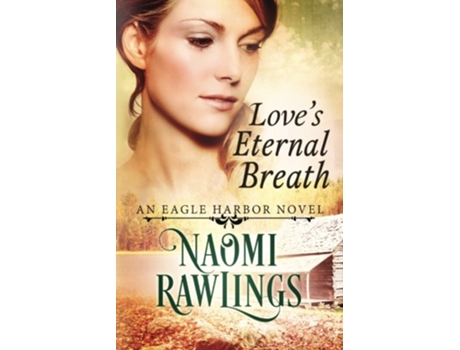 Livro Loves Eternal Breath Historical Christian Romance Eagle Harbor de Naomi Rawlings (Inglês)