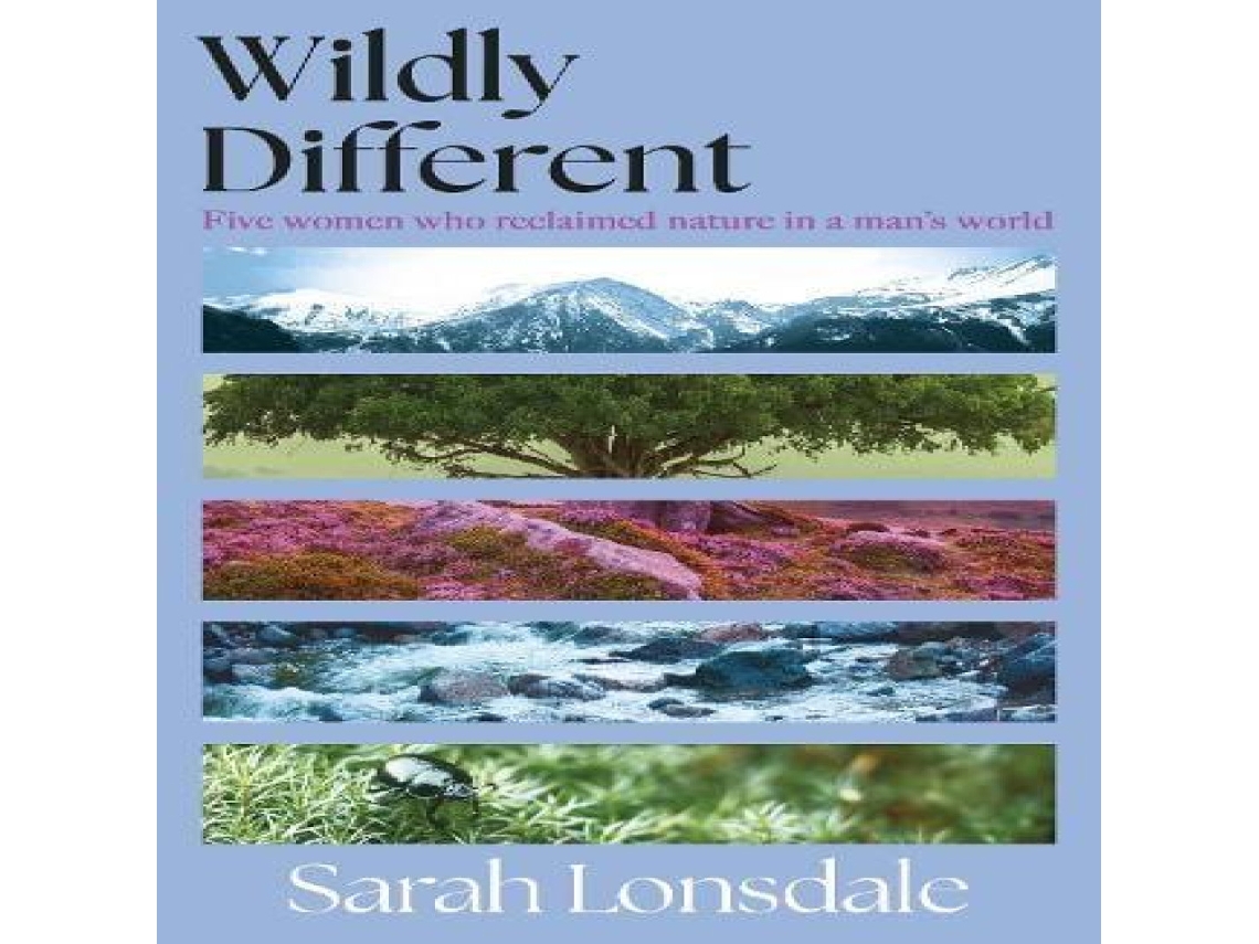 Livro Wildly different Five women who reclaimed nature in a mans world de Sarah Lonsdale (Inglês)