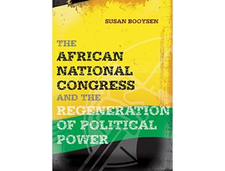 Livro The African National Congress and the Regeneration of Political Power de Susan Booysen (Inglês)