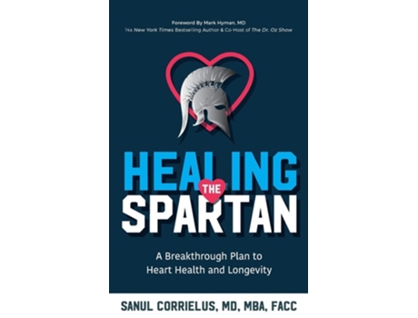 Livro Healing The Spartan A Breakthrough Plan To Heart Health And Longevity De Dr Sanul Corrielus (inglês)