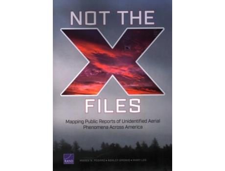 Livro Not the X-Files Mapping Public Reports of Unidentified Aerial Phenomena Across America de Marek N Posard, Ashley Gromis et al. (Inglês)