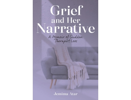 Livro Grief And Her Narrative De Jemima Atar (inglês)