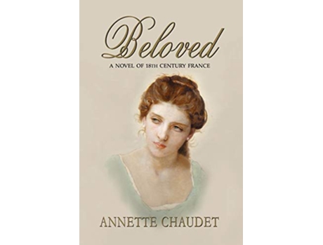 Livro Beloved A Novel of 18th Century France de Annette Chaudet (Inglês)