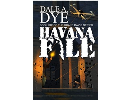 Livro Havana File The Shake Davis Series de Dale Dye (Inglês)
