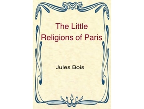 Livro The Little Religions Of Paris De Jules Bois (inglês)