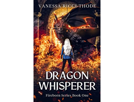 Livro Dragon Whisperer Fireborn de Vanessa RicciThode (Inglês)