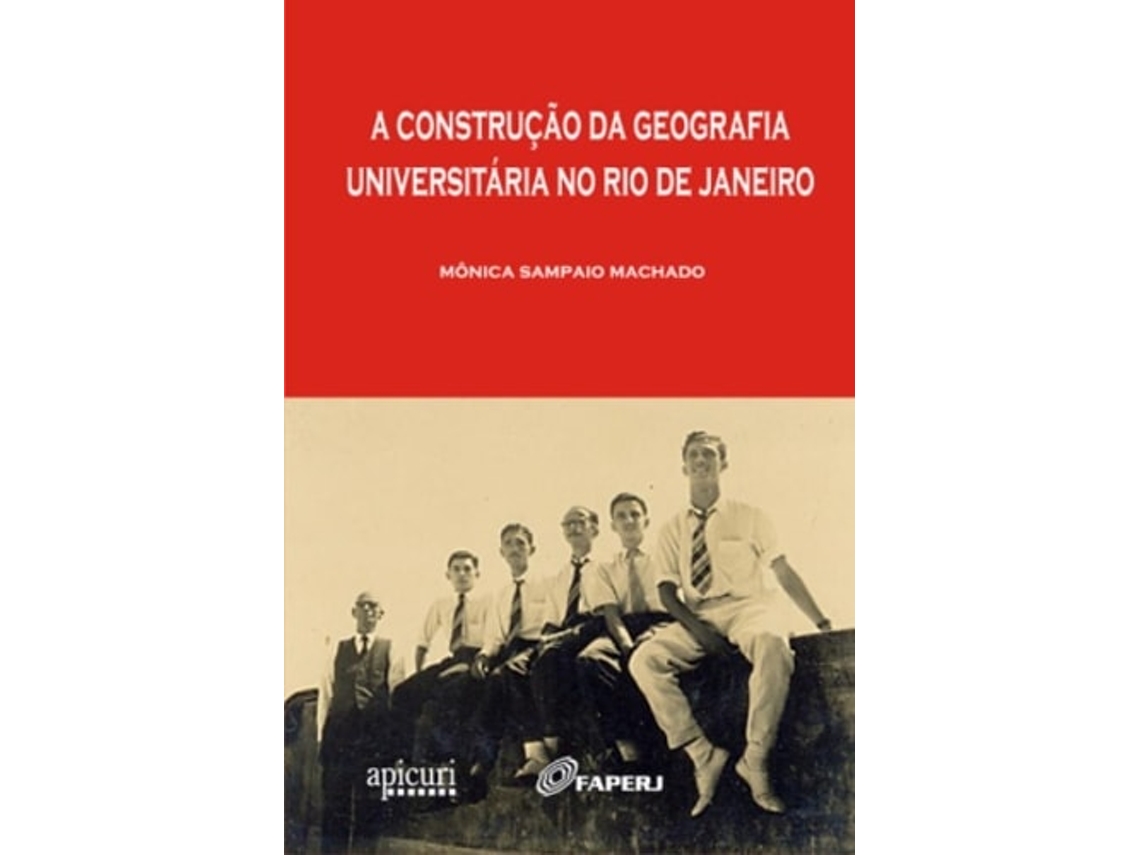 Livro Construcao Da Geografia Universitaria No Rio De Ja De Mônica Machado (português Do Brasil)