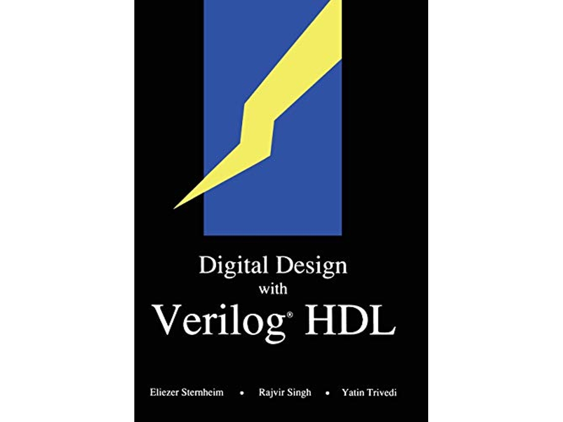 Livro Digital Design with Verilog® HDL Formerly titled “Hardware Modeling with Verilog HDL” Design Automation Series de Elizer Sternheim (Inglês)
