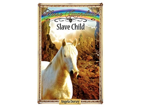 Livro Slave Child Sometimes Horses Need a Little Magic 6 Horse Guardian de Angela Dorsey (Inglês)