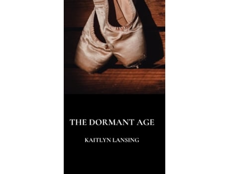 Livro The Dormant Age De Kaitlyn Lansing (inglês)