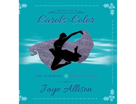 Livro Chronicles Of Carols In Color The Storybook - Deluxe Edition De Jaye Allison (inglês - Capa Dura)
