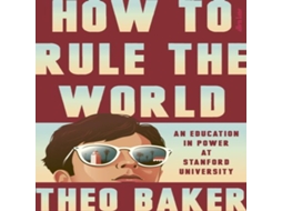 Livro How to Rule the World de Theo Baker (Inglês)