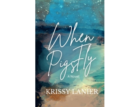 Livro When Pigs Fly de Krissy Lanier (Inglês)