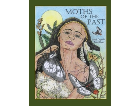 Livro Moths of the Past - Eastern North American Buck Moths (Hemileuca, Saturniidae) John F. Cryan, Robert Dirig (Inglês)