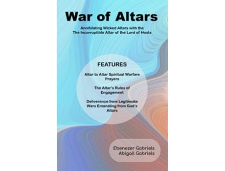 Livro War of Altars AltartoAltar Spiritual Warfare Manual de Ebenezer Gabriels Abigail Gabriels (Inglês)