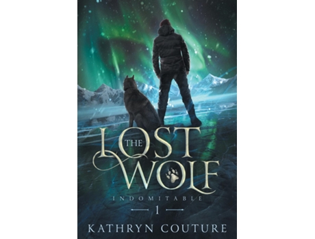Livro Indomitable 1 The Lost Wolf De Kathryn Couture (inglês)