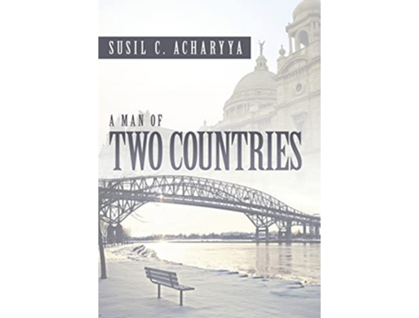 Livro A Man of Two Countries de Susil C Acharyya (Inglês)
