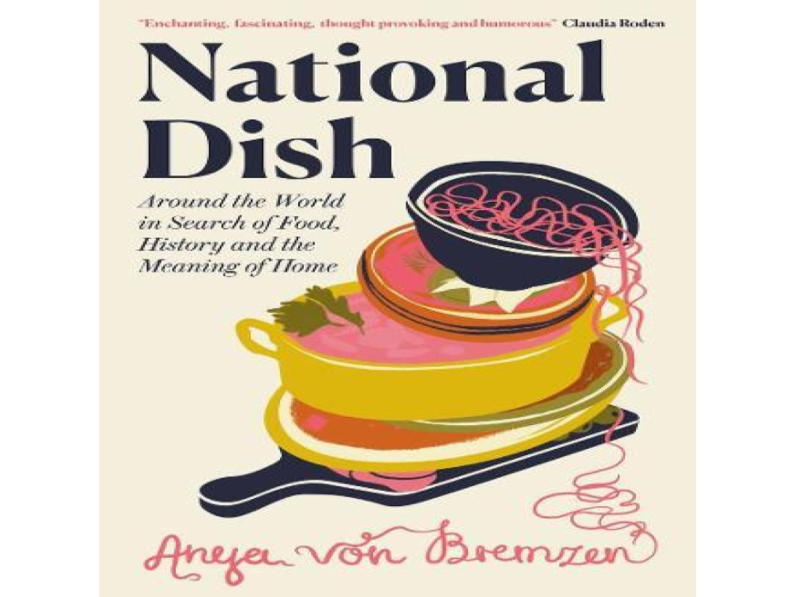 Livro National Dish Around the World in Search of Food History and the Meaning of Home de Anya von Bremzen (Inglês)