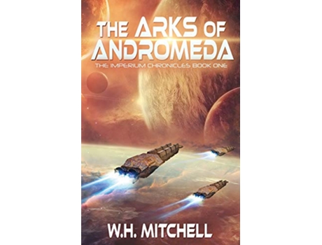 Livro The Arks of Andromeda The Imperium Chronicles de W H Mitchell (Inglês)