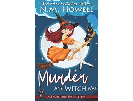 Livro Murder Any Witch Way A Brimstone Bay Paranormal Cozy Mystery de NM Howell (Inglês)