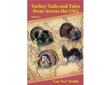 Livro Turkey Tails and Tales from Across the USA - Volume 4 de Tom Doc Weddle (Inglês)