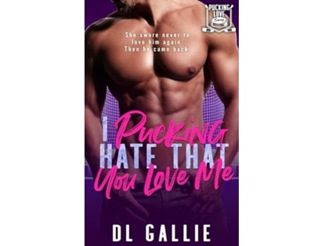 Livro I Pucking Hate That You Love Me de DL Gallie (Inglês)