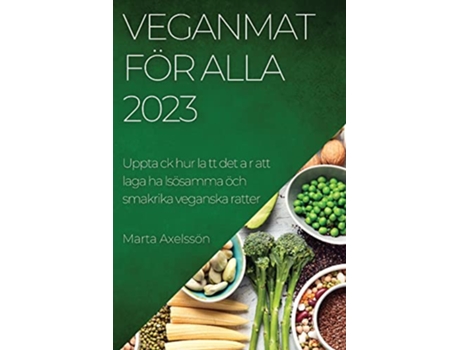 Livro Veganmat för alla 2023 Upptack hur latt det ar att laga ha lsösamma öch smakrika veganska ratter Swedish Edition de Marta Axelssön (Sueco)