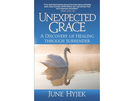 Livro Unexpected Grace A Discovery Of Healing Through Surrender De June Hyjek (inglês)
