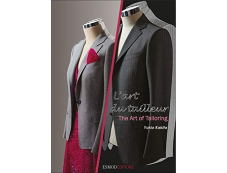 Livro The Art of Tailoring Lart du tailleur The Fashion Design Process English and French Edition de Yukio Kakita (Inglês)