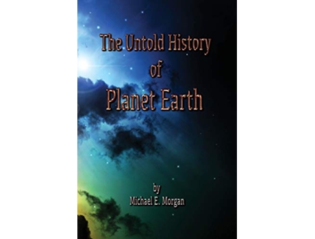 Livro The Untold History of Planet Earth de Michael E Morgan (Inglês)