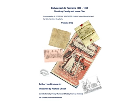 Livro Ballycurragh to Tasmania 1649 – 1868 Grey Family and Innes Clan Volume One de Ian Broinowski (Inglês)